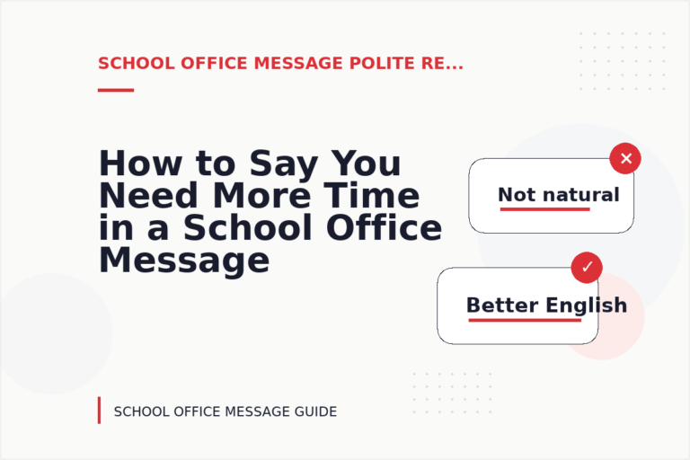How to Say You Need More Time in a School Office Message