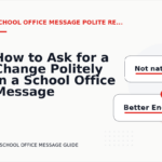 How to Ask for a Change Politely in a School Office Message