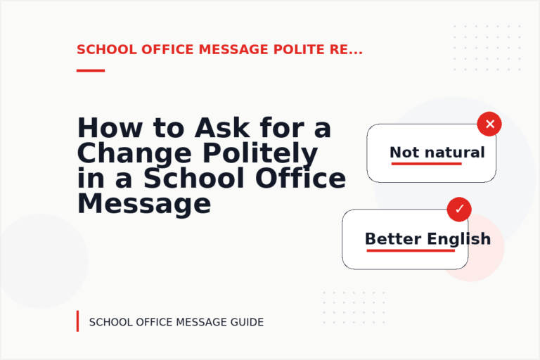 How to Ask for a Change Politely in a School Office Message