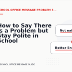 How to Say There Is a Problem but Stay Polite in School Office Message English