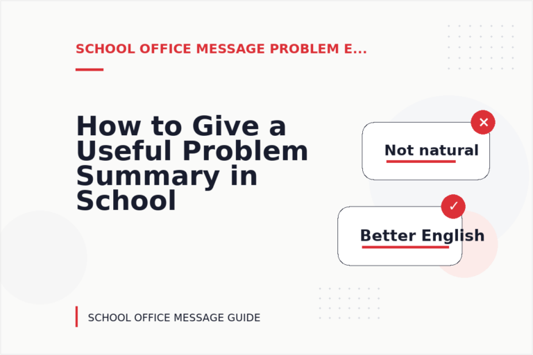 How to Give a Useful Problem Summary in School Office Message English